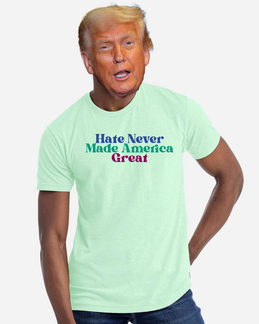 Hate Never Made America Great
